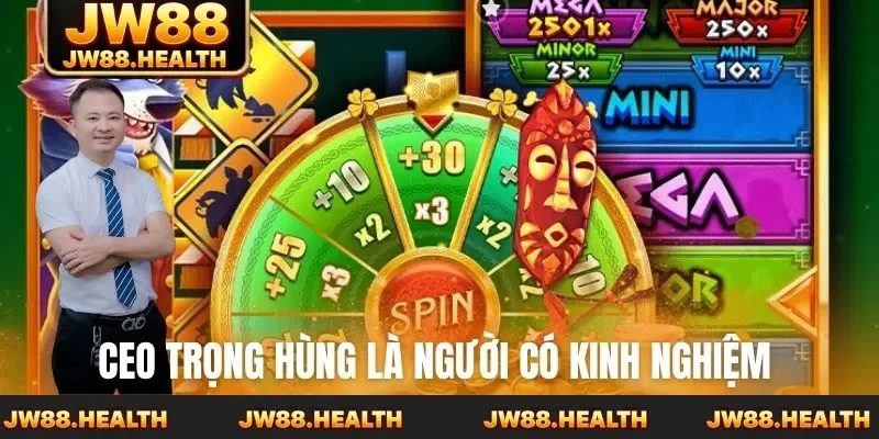 CEO Trọng Hùng là người có kinh nghiệm